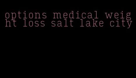 options medical weight loss salt lake city