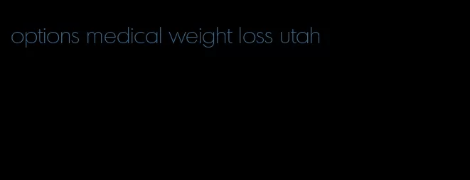options medical weight loss utah