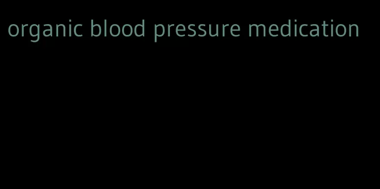 organic blood pressure medication