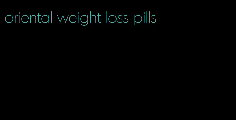 oriental weight loss pills