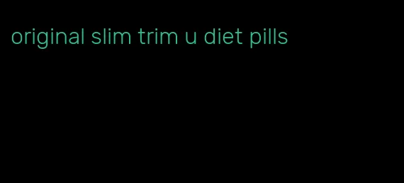 original slim trim u diet pills