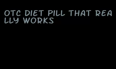 otc diet pill that really works