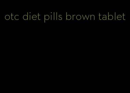 otc diet pills brown tablet