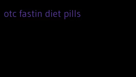otc fastin diet pills