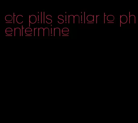 otc pills similar to phentermine