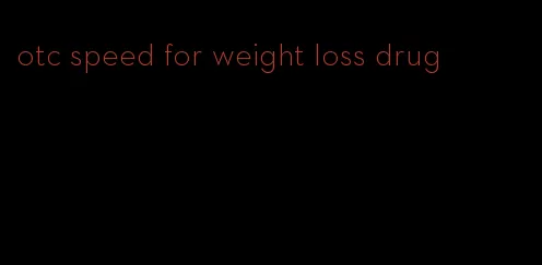 otc speed for weight loss drug