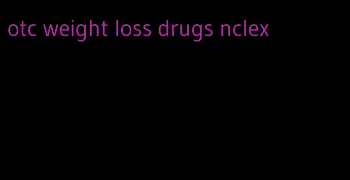 otc weight loss drugs nclex