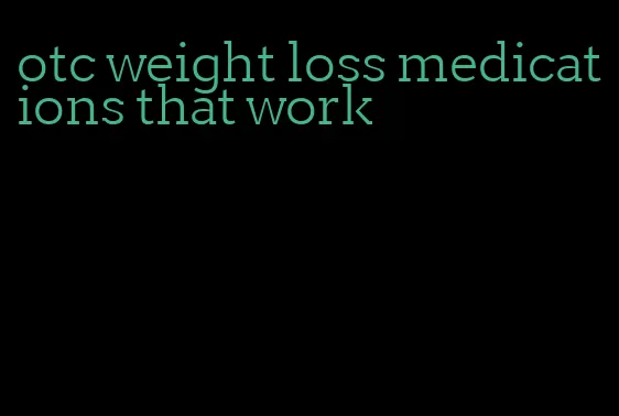 otc weight loss medications that work