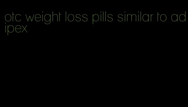 otc weight loss pills similar to adipex