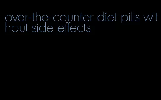 over-the-counter diet pills without side effects