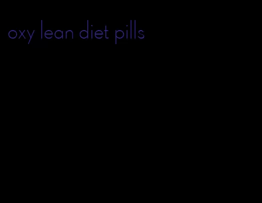 oxy lean diet pills