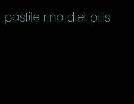 pastile rina diet pills