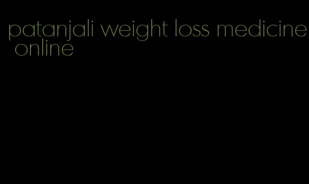 patanjali weight loss medicine online