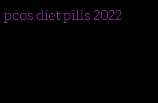 pcos diet pills 2022