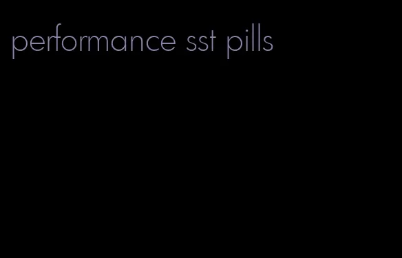 performance sst pills
