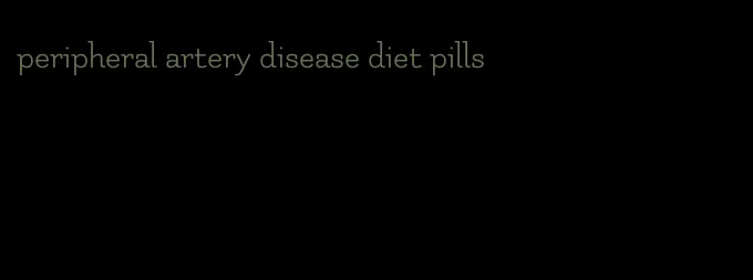 peripheral artery disease diet pills
