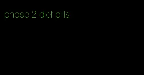 phase 2 diet pills