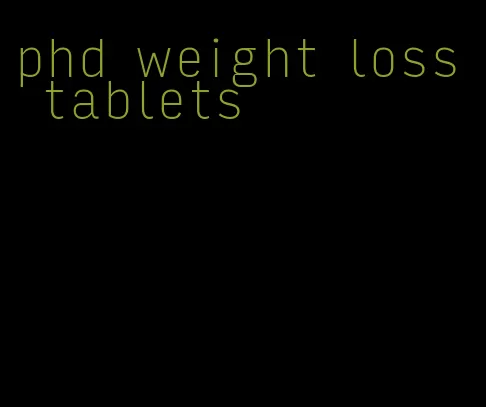 phd weight loss tablets