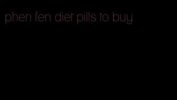phen fen diet pills to buy