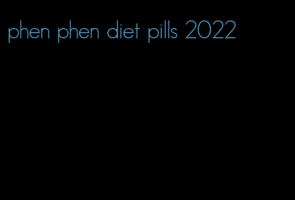 phen phen diet pills 2022
