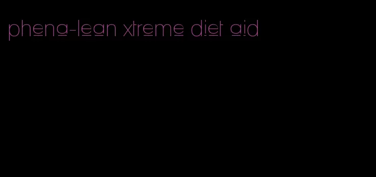 phena-lean xtreme diet aid