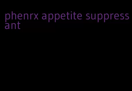 phenrx appetite suppressant