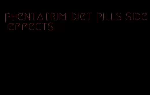 phentatrim diet pills side effects