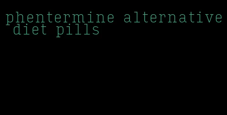 phentermine alternative diet pills