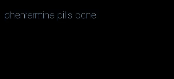 phentermine pills acne