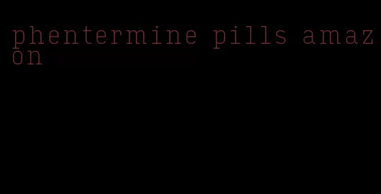 phentermine pills amazon