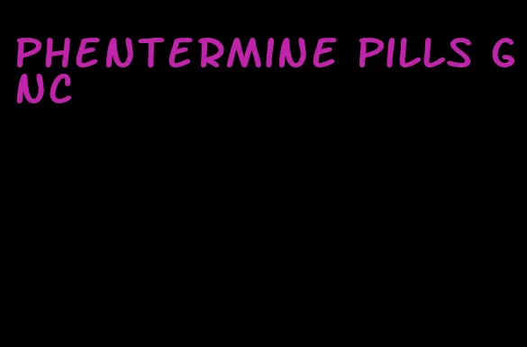 phentermine pills gnc