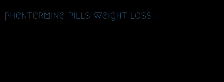 phentermine pills weight loss
