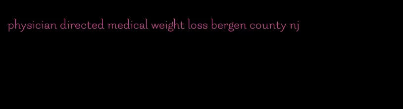 physician directed medical weight loss bergen county nj