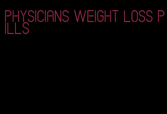 physicians weight loss pills