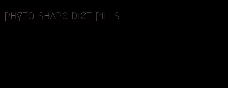 phyto shape diet pills