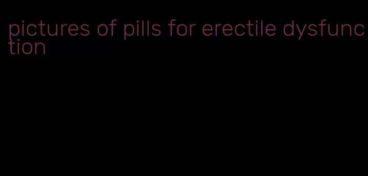 pictures of pills for erectile dysfunction