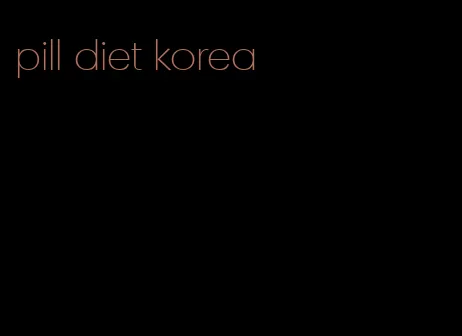 pill diet korea