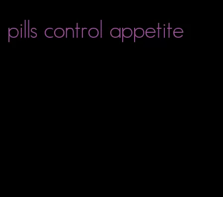 pills control appetite