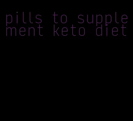 pills to supplement keto diet