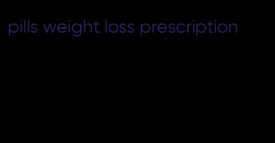 pills weight loss prescription
