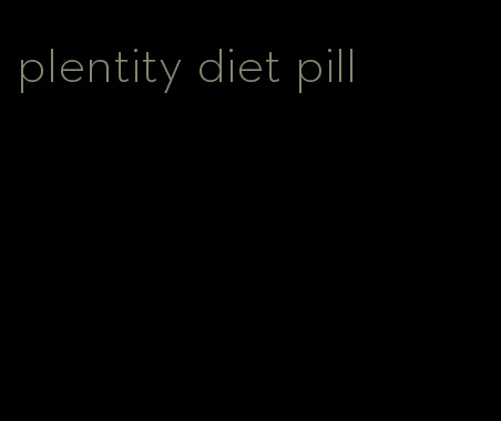 plentity diet pill