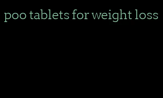 poo tablets for weight loss