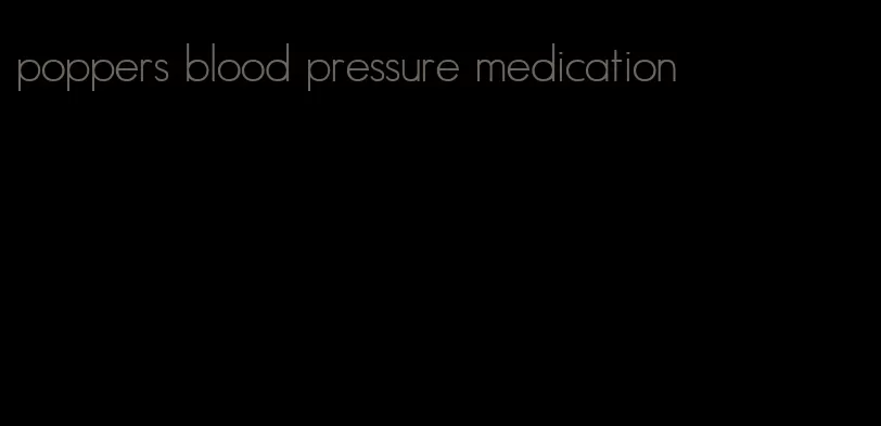 poppers blood pressure medication