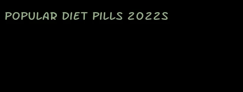 popular diet pills 2022s
