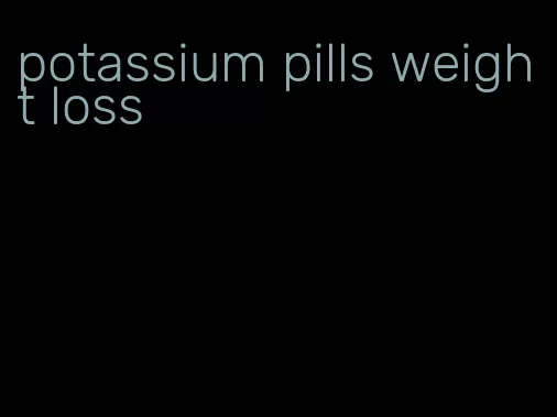 potassium pills weight loss