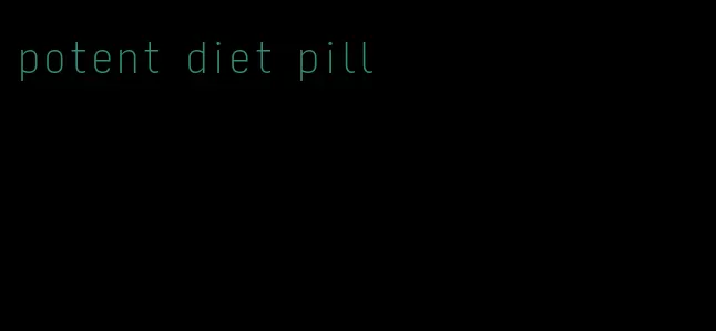 potent diet pill