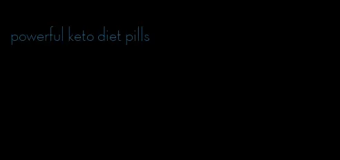 powerful keto diet pills