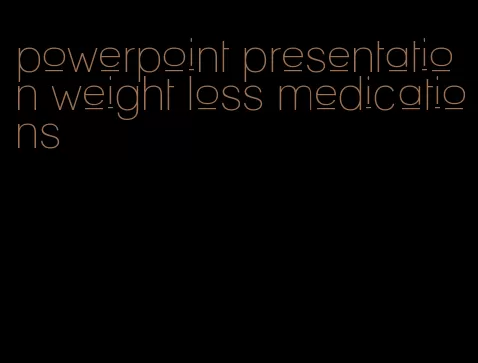 powerpoint presentation weight loss medications