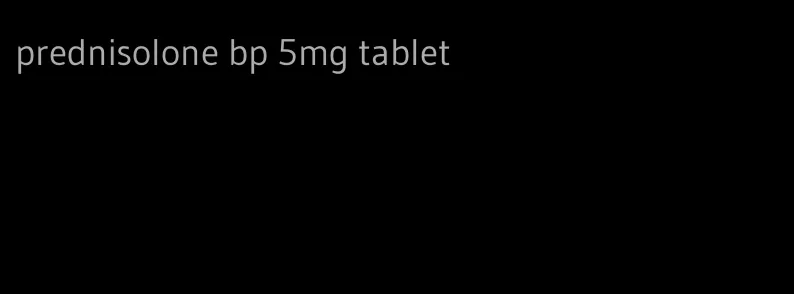prednisolone bp 5mg tablet
