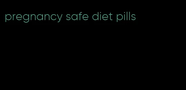 pregnancy safe diet pills
